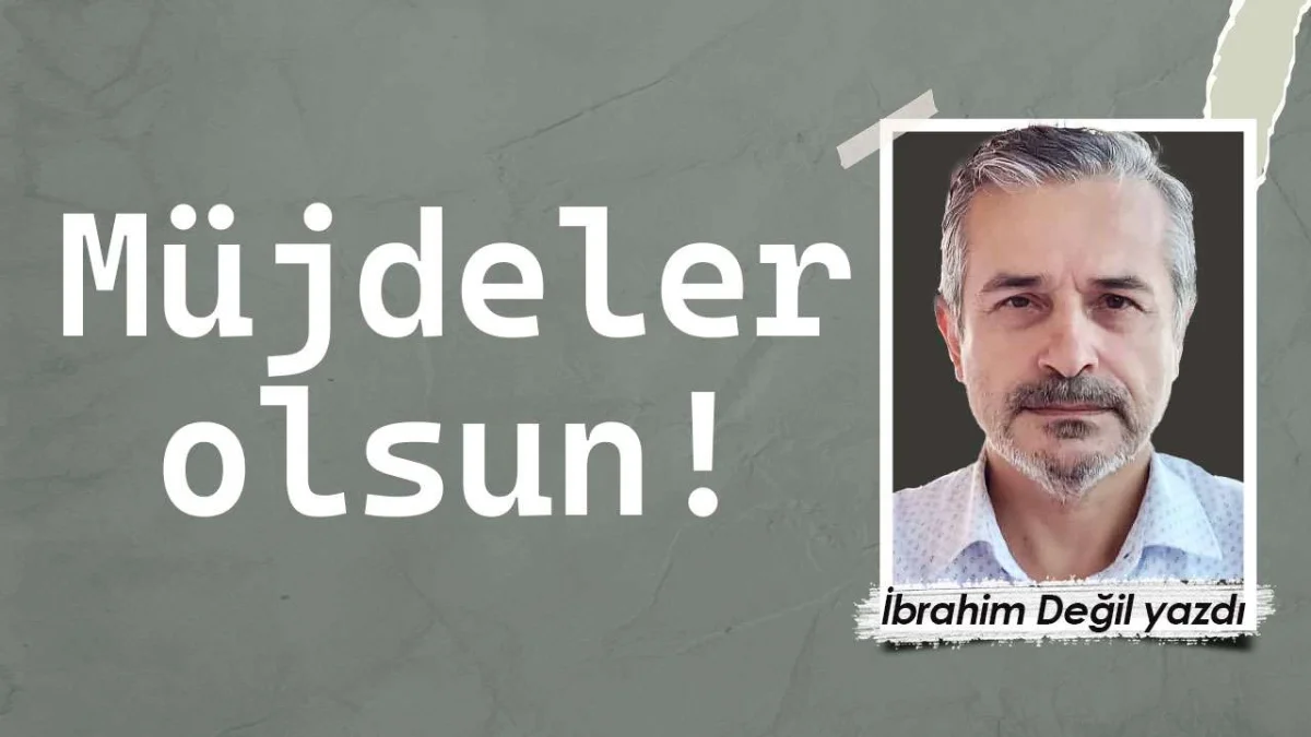 Müjdeler olsun!